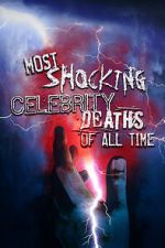 Watch Most Shocking Celebrity Deaths of All Time 1channel