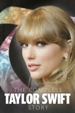 Watch The Complete Taylor Swift Story 1channel