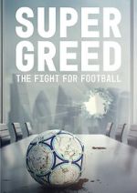 Watch Super Greed: The Fight for Football 1channel