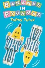 Watch Bananas In Pyjama: Topsy Turvy 1channel