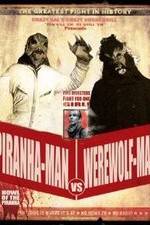 Watch Piranha-Man vs. Werewolf Man: Howl of the Piranha 1channel