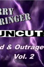 Watch Jerry Springer Wild  and Outrageous Vol 2 1channel