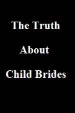 Watch The Truth About Child Brides 1channel