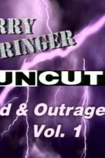 Watch Jerry Springer Wild and Outrageous Vol 1 1channel