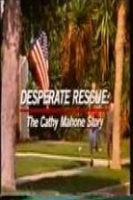 Watch Desperate Rescue The Cathy Mahone Story 1channel