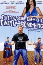 Watch The Long Slow Death of a Twenty-Something 1channel