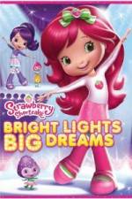 Watch Strawberry Shortcake: Bright Lights, Big Dreams 1channel