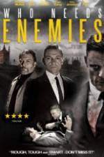 Watch Who Needs Enemies 1channel