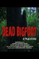 Watch Dead Bigfoot A True Story 1channel