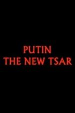 Watch Putin: The New Tsar 1channel