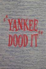 Watch Yankee Dood It 1channel