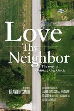 Watch Love Thy Neighbor - The Story of Christian Riley Garcia 1channel