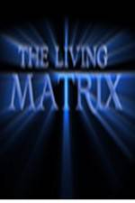 Watch The Living Matrix 1channel