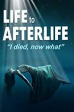 Watch Life to AfterLife: I Died, Now What 1channel