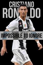 Watch Cristiano Ronaldo: Impossible to Ignore 1channel