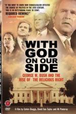 Watch With God on Our Side George W Bush and the Rise of the Religious Right in America 1channel