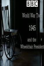 Watch World War Two: 1945 & the Wheelchair President 1channel