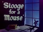 Watch Stooge for a Mouse (Short 1950) 1channel