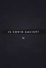 Watch Is Covid Racist? 1channel