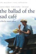 Watch The Ballad of the Sad Cafe 1channel