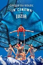 Watch Cirque du Soleil: Luzia 1channel