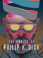Watch The Worlds of Philip K. Dick 1channel