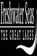 Watch Freshwater Seas: The Great Lakes 1channel