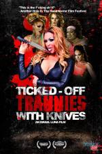 Watch Ticked-Off Trannies with Knives 1channel