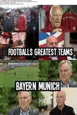 Watch Footballs Greatest Teams Bayern Munich 1channel