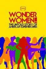 Watch Wonder Women The Untold Story of American Superheroines 1channel