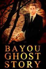 Watch Bayou Ghost Story 1channel