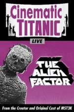 Watch Cinematic Titanic The Alien Factor 1channel