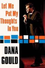 Watch Dana Gould: Let Me Put My Thoughts in You. 1channel