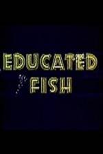 Watch Educated Fish 1channel