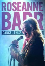 Watch Roseanne Barr: Cancel This! (TV Special 2023) 1channel