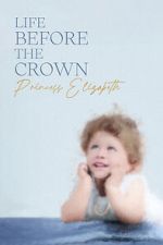 Watch Life Before the Crown: Princess Elizabeth 1channel