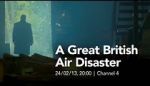 Watch A Great British Air Disaster 1channel
