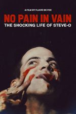 Watch No Pain in Vain: The Shocking Life of Steve-O 1channel