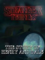 Watch Stranger Things: The Story of Henry and Dale 1channel