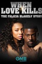 Watch When Love Kills: The Falicia Blakely Story 1channel