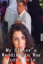 Watch My Sister\'s Wedding In War Torn Syria 1channel