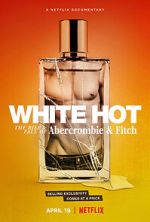 Watch White Hot: The Rise & Fall of Abercrombie & Fitch 1channel