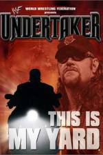 Watch WWE Undertaker This Is My Yard 1channel
