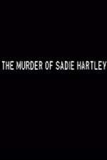 Watch The Murder of Sadie Hartley 1channel