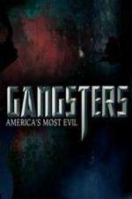 Watch Gangsters America's Most Evil 1channel