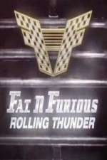 Watch Fat N Furious Rolling Thunder 1channel