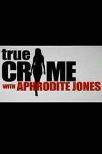 Watch True Crime with Aphrodite Jones 1channel