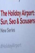 Watch The Holiday Airport: Sun, Sea and Scousers 1channel