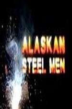 Watch Alaskan Steel Men 1channel