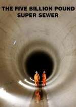 Watch The Five Billion Pound Super Sewer 1channel